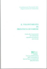 Il volontariato in provincia di Varese. Guida alle Associazioni di Volontariato