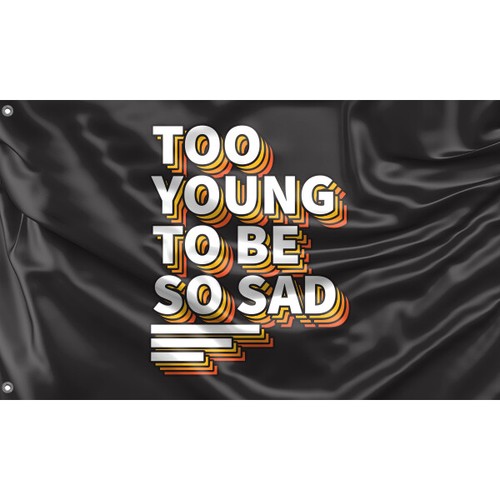 Too young sad flag - too,