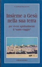 Insieme a Gesù nella sua terra - Leonildo Pellizzato + 2 romanzi in omaggio