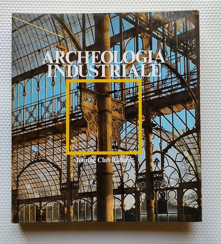 Archeologia industriale - archeologia,