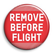 Remove Before Flight - Badge Epingle 38mm Button Pin