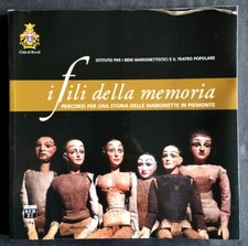 I FILI DELLA MEMORIA PERCORSI PER UNA STORIA DELLE MARIONETTE IN PIEMONTE 2001