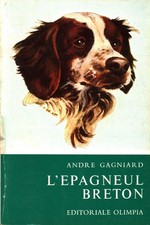 L'épagneul breton. Cane da ferma ideale - André Gagniard (Editoriale Olimpia)