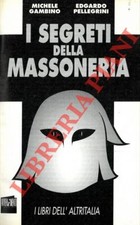 GAMBINO Michele - PELLEGRINO Edgardo - I segreti della massoneria.