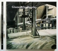 Giancarlo Ossola Il mistero della fabbrica Opere 1995-2005 Chieti 2005