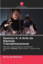 Somnus X: A Arte da Hipnose Transdimensional by Nexus Jaj Winsalas (Portuguese) 