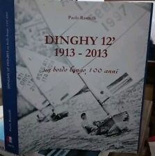 Rastrelli DINGHY 12' 1913 - 2013 un bordo lungo 100 anni ed. AICD 2013 autograf.
