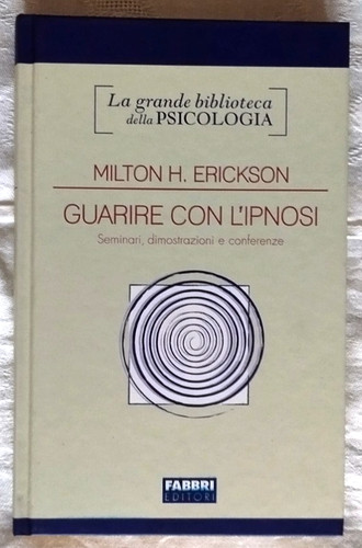 Guarire con ipnosi milton - l'ipnosi,