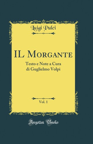 Morgante vol testo - il, 1: