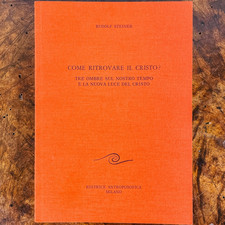 Rudolf Steiner - Come Ritrovare il Cristo? - 1ª Ed. Raro - Antroposofica 1988