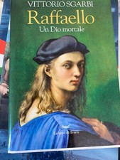 VITTORIO SGARBI RAFFAELLO UN DIO MORTALE - LA NAVE DI TESEO. 2021