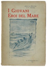 I GIOVANI EROI DEL MARE. Racconti e novelle. Jack La Bolina (A.V. Vecchi). 1928