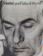 Mattei quell'idea di liberta'