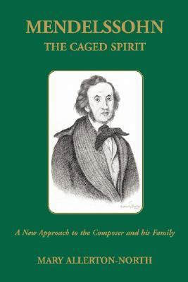 Mendelssohn the caged spirit - -,