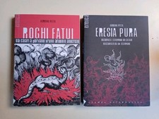 Eresia pura + Roghi Fatui. Dai Catari a Giordano Bruno - Adriano Petta. 