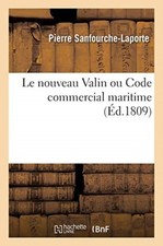 SANFOURCHE-LAPORTE-P - Le nouveau Valin ou Code commercial maritime -  - X555z
