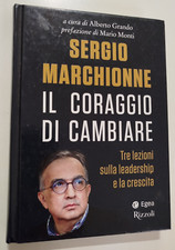 SERGIO MARCHIONNE IL CORAGGIO DI CAMBIARE Tre lezioni sulla leadership crescita