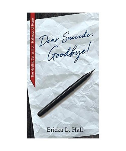 Dear suicide goodbye - goodbye,, ericka