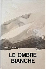 ENNIO FLAIANO LE OMBRE BIANCHE 1972 RIZZOLI - 1a EDIZIONE