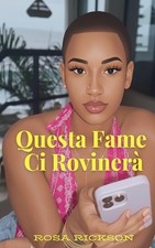 Questa Fame Ci Roviner by Rosa