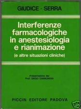 INTERFERENZE FARMACOLOGICHE IN ANESTESIOLOGIA E RIANIMAZIONE di Giudice - Serra