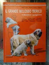 Il grande molosso iberico. Il Mastino spagnolo - Edizioni Laksmi - 2009