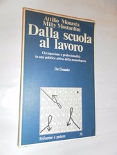 DALLA SCUOLA AL LAVORO - ATTILIO MONASTA MILLY MOSTARDINI - RIFORME E POTERE 31