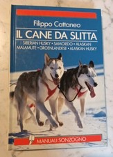 Il Cane da Slitta - Husky - F. Cattaneo - Manuali Sonzogno 1' Edizione 1993 