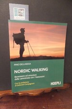 NORDIC WALKING CAMMINATA CON I BASTONI P. DELLASEGA HOEPLI 2012