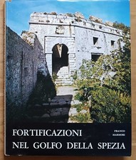 Fortificazioni nel Golfo della Spezia: architettura militare spezzina. Marmori