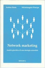 Network marketing. Analisi giuridica.. - Strata Principe 2016  Minerva - OTTIMO