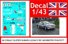 94 2  DECAL 1/43 RALLY ULSTER 1994 2 SUBARU LEGACY RS MC KINSTRY PHILPOTT