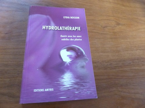 Hydrolatherapie guérir avec - hydrolatherapie,