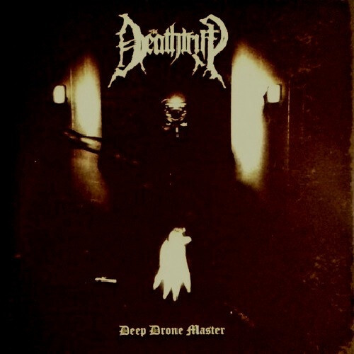 The deathtrip deep drone - -,