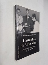 L'ATTUALITA' DI ALDO MORO SCRITTI - ANTONELLO DI MARIO - TULLIO PIRONTI - 2007