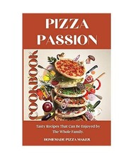Pizza passion cookbook - pizza, cookbook: