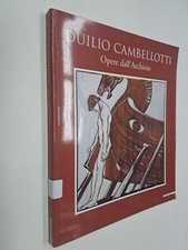DUILIO CAMBELLOTTI OPERE DALL'ARCHIVIO - AAVV - MAZZOTTA - 2003