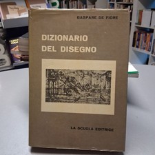 DIZIONARIO DEL DISEGNO, Gaspare De Fiore, La Scuola Editrice 1967