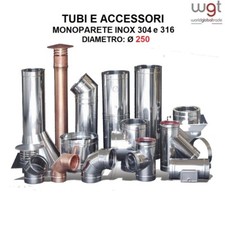 Ø 250 Tubi e Accessori MONOPARETE INOX 304 o 316 a scelta X CANNA FUMARIA - CE