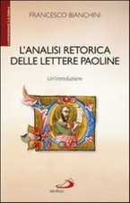 L'analisi retorica delle lettere paoline. Un'introduzione - Bianchini Francesco