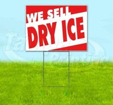 WE SELL DRY ICE Yard Sign Corrugated Plastic Bandit Lawn Decoration USA