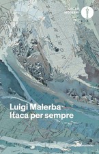 Libro Nuovo - Luigi Malerba - Itaca Per Sempre  - Mondadori