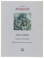 MACCHINE. Storie di passioni  [1a edizione, con dedica dell'A.] Pomati Paolo 200