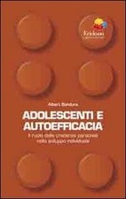 ADOLESCENTI E AUTOEFFICACIA. IL RUOLO DELLE CREDENZE PERSONALI NELLO SVILUPPO IN