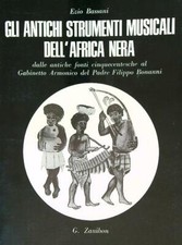 GLI ANTICHI STRUMENTI MUSICALI DELL'AFRICA NERA BASSANI EZIO ZANIBON 1978 