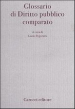 Glossario di diritto pubblico comparato - Pegoraro L. (cur.)