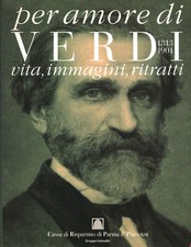 Per amore di Verdi 1813-1901 -