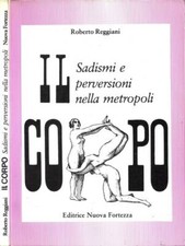 Il Corpo. Sadismi e