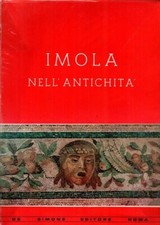 IMOLA NELL'ANTICHITà - De Simone Editore - 1957