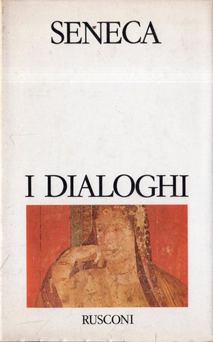 Seneca dialoghi - seneca., i